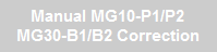 Manual MG10-P1/P2
MG30-B1/B2 Correction