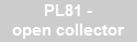 PL81 -
open collector